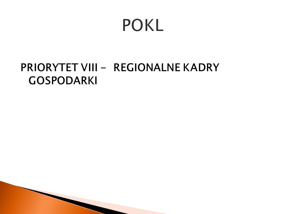 POKL PRIORYTET VIII - REGIONALNE KADRY GOSPODARKI