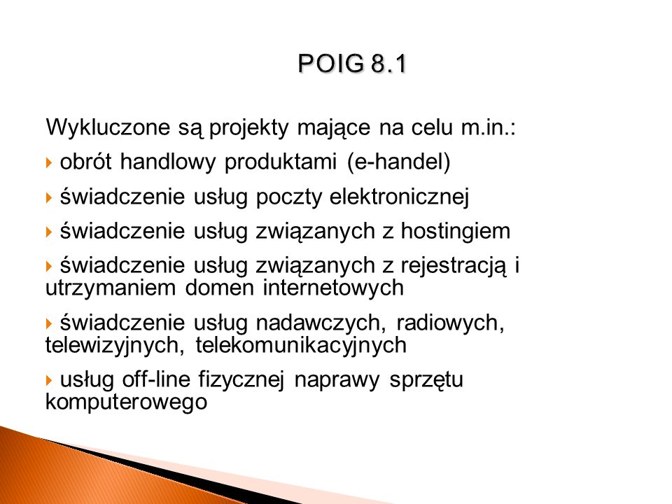 POIG 8.1 Wykluczone są projekty mające na celu m.in.: