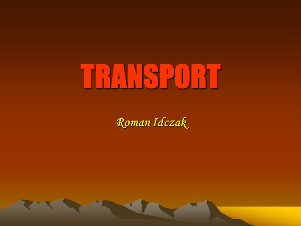 TRANSPORT Roman Idczak