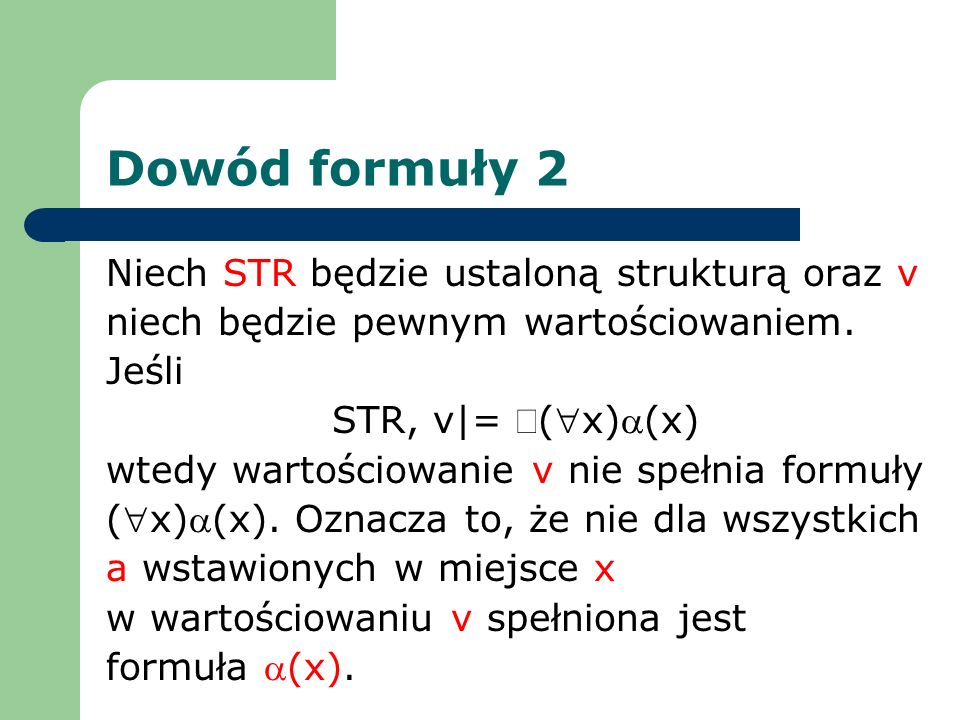 Dowód formuły 2 Niech STR będzie ustaloną strukturą oraz v