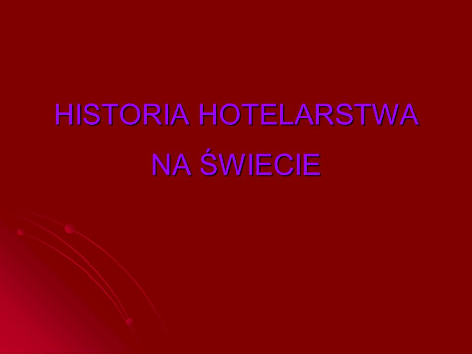 HISTORIA HOTELARSTWA NA ŚWIECIE