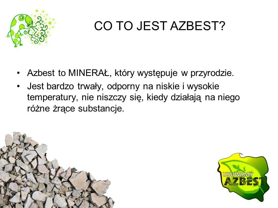 CO TO JEST AZBEST Azbest to MINERAŁ, który występuje w przyrodzie.
