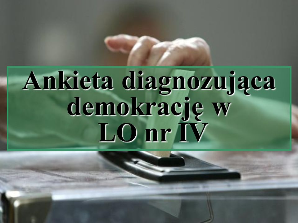 Ankieta diagnozująca demokrację w LO nr IV