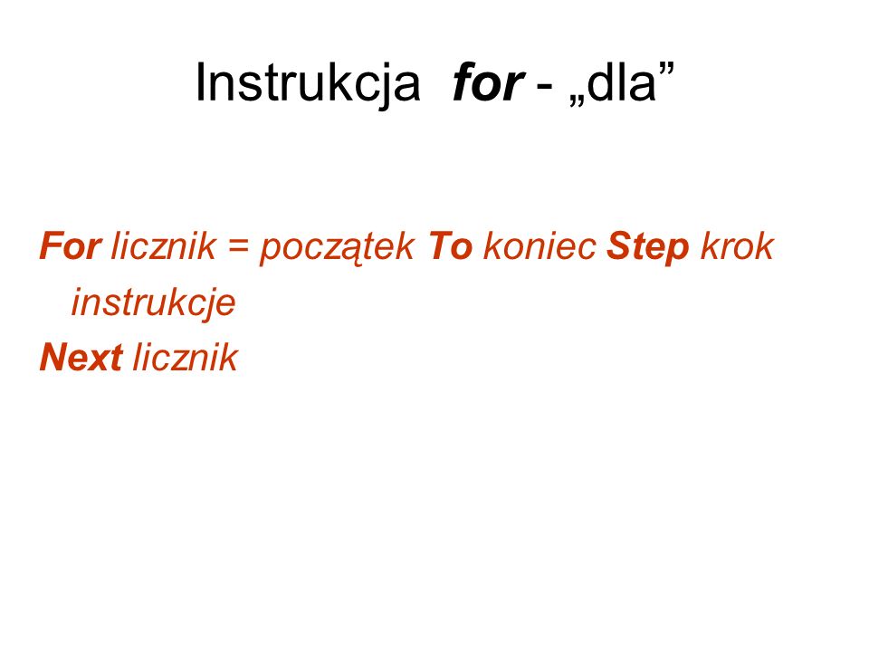 Instrukcja for - „dla For licznik = początek To koniec Step krok