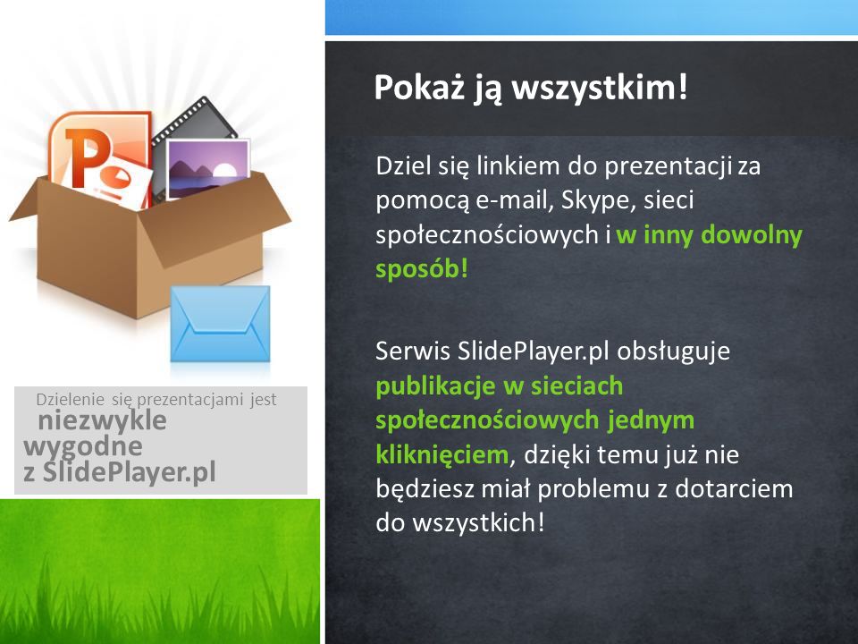 Pokaż ją wszystkim! niezwykle wygodne z SlidePlayer.pl