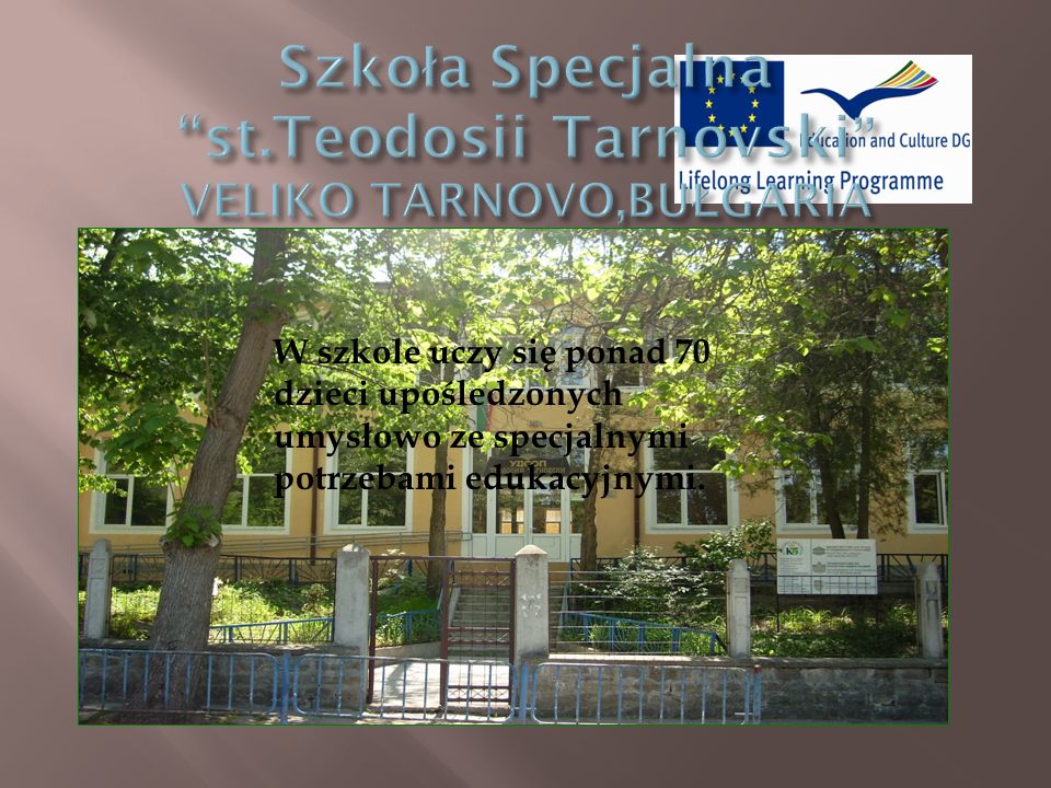 Szkoła Specjalna st.Teodosii Tarnovski VELIKO TARNOVO,BUŁGARIA