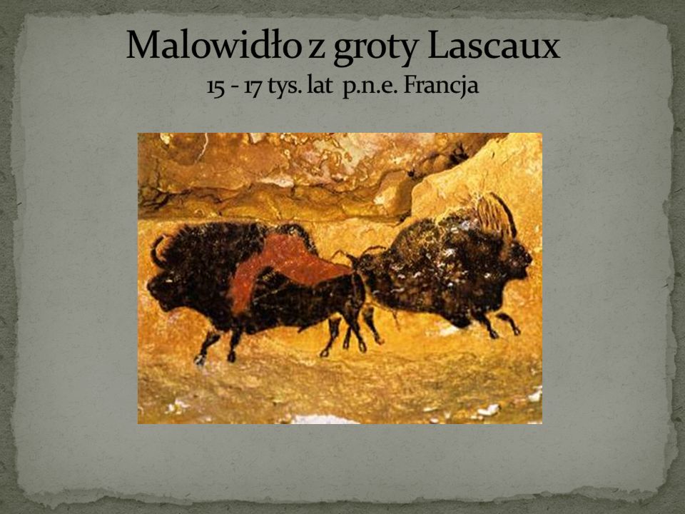 Malowidło z groty Lascaux tys. lat p.n.e. Francja