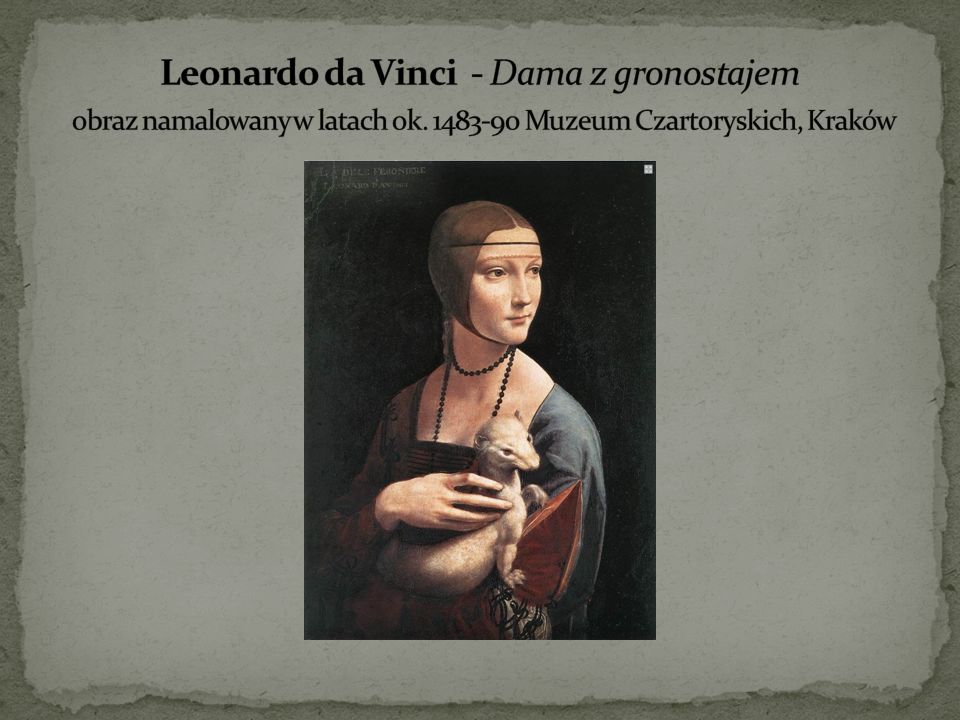 Leonardo da Vinci - Dama z gronostajem obraz namalowany w latach ok