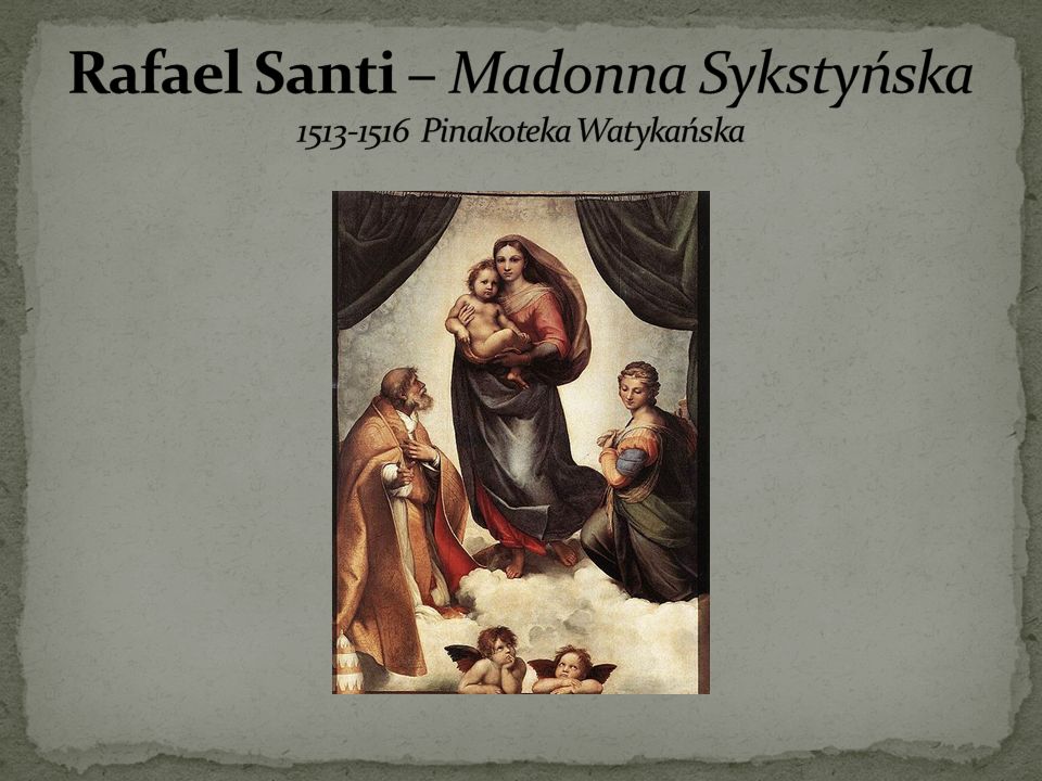 Rafael Santi – Madonna Sykstyńska Pinakoteka Watykańska