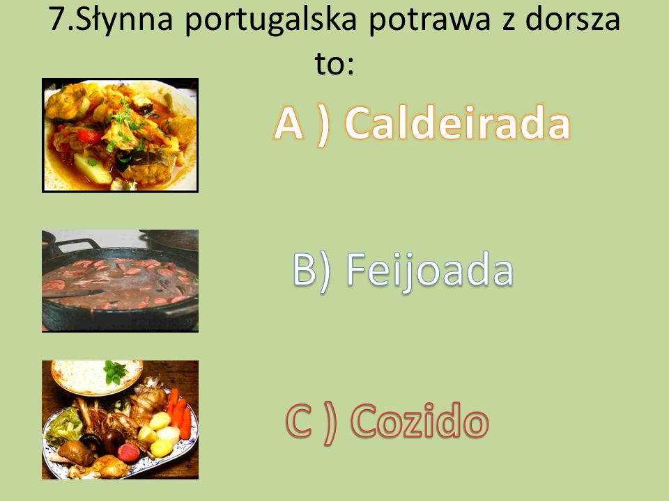 7.Słynna portugalska potrawa z dorsza to: