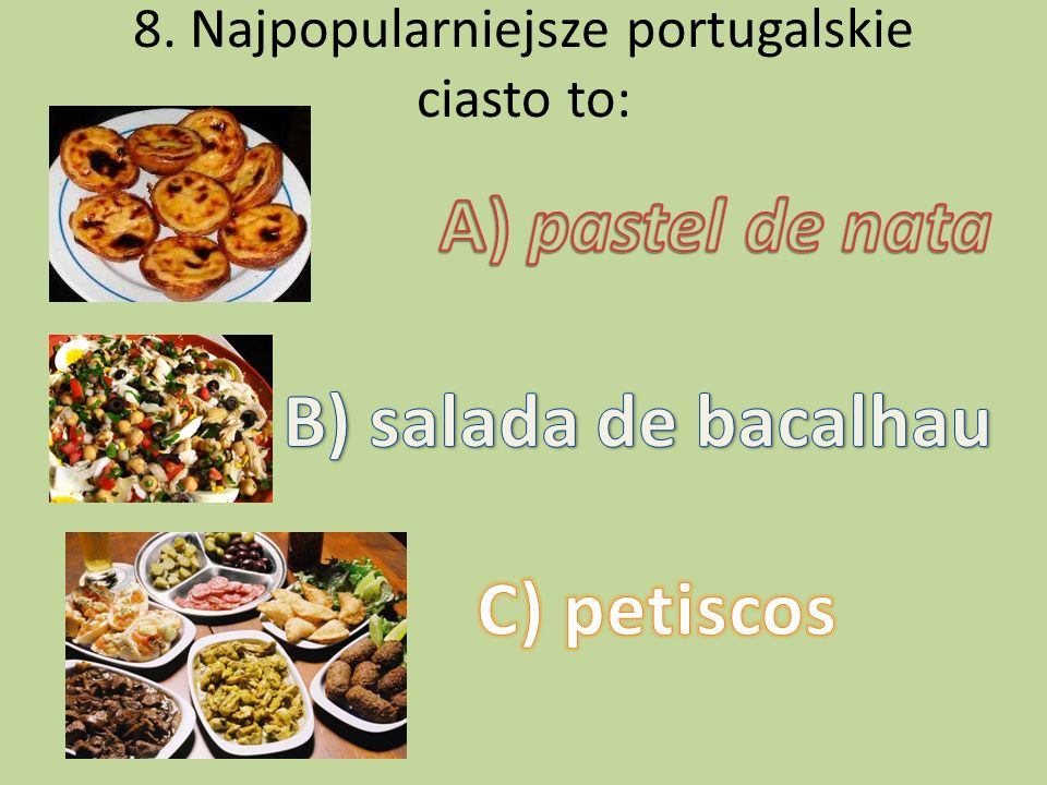 8. Najpopularniejsze portugalskie ciasto to: