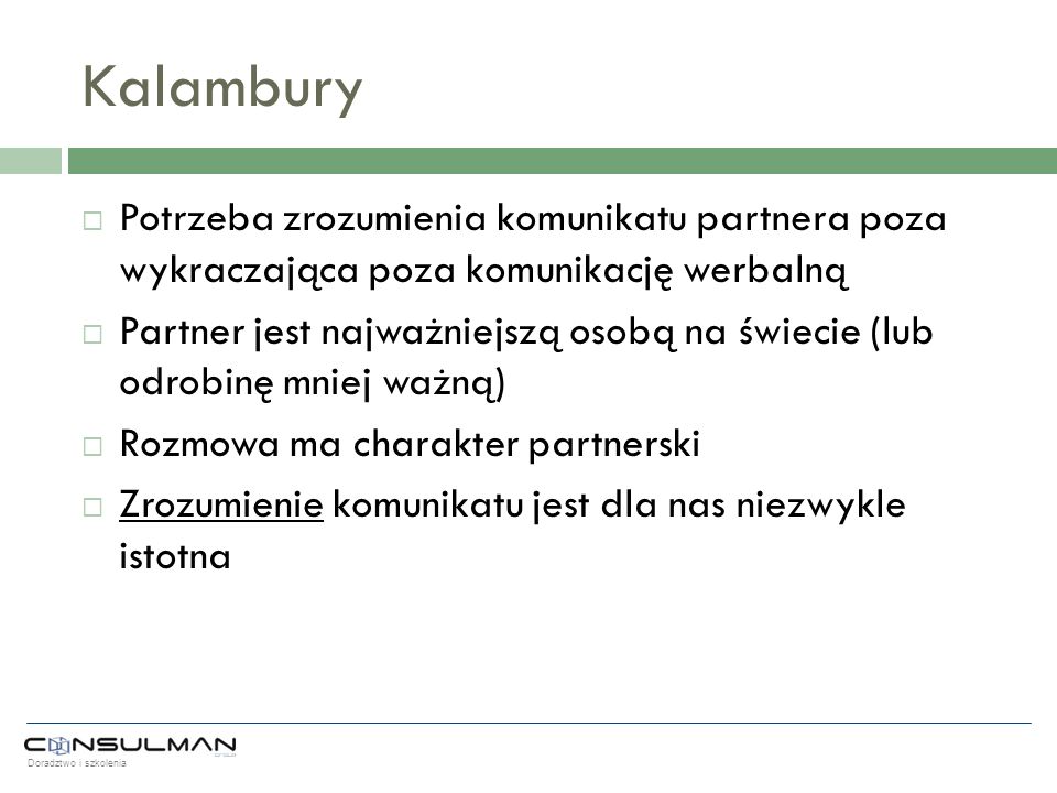 Kalambury Potrzeba zrozumienia komunikatu partnera poza wykraczająca poza komunikację werbalną.