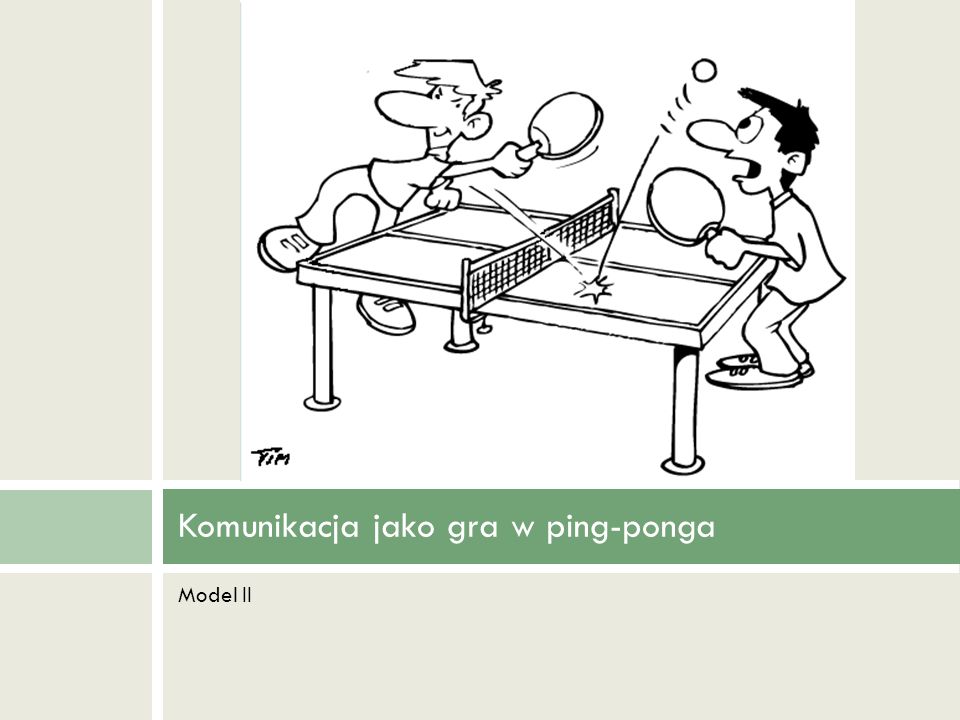 Komunikacja jako gra w ping-ponga