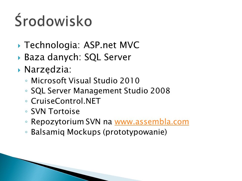 Środowisko Technologia: ASP.net MVC Baza danych: SQL Server Narzędzia: