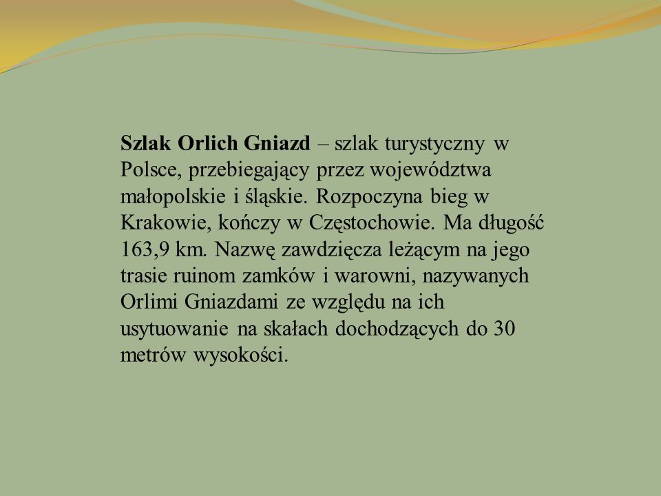 Szlak Orlich Gniazd – szlak turystyczny w Polsce, przebiegający przez województwa małopolskie i śląskie.