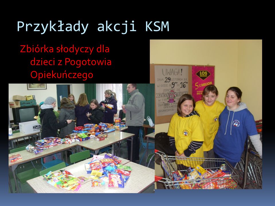 Przykłady akcji KSM Zbiórka słodyczy dla dzieci z Pogotowia Opiekuńczego