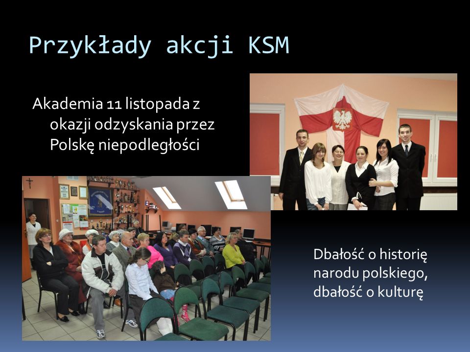 Przykłady akcji KSM Akademia 11 listopada z okazji odzyskania przez Polskę niepodległości. Dbałość o historię.