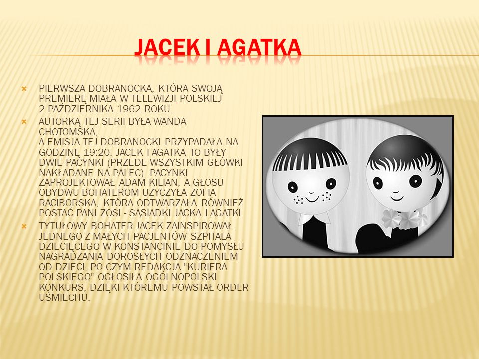 Jacek i Agatka PIERWSZA DOBRANOCKA, KTÓRA SWOJĄ PREMIERĘ MIAŁA W TELEWIZJI POLSKIEJ 2 PAŹDZIERNIKA 1962 ROKU.