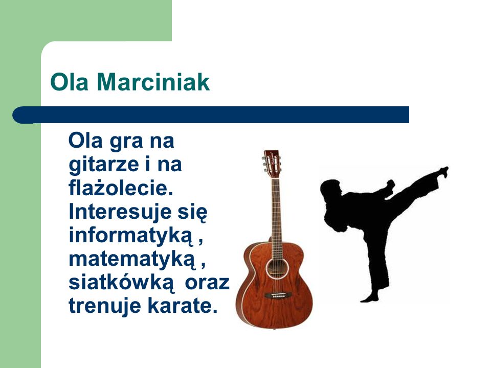 Ola Marciniak Ola gra na gitarze i na flażolecie.
