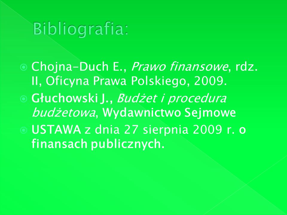 Bibliografia: Chojna-Duch E., Prawo finansowe, rdz. II, Oficyna Prawa Polskiego,