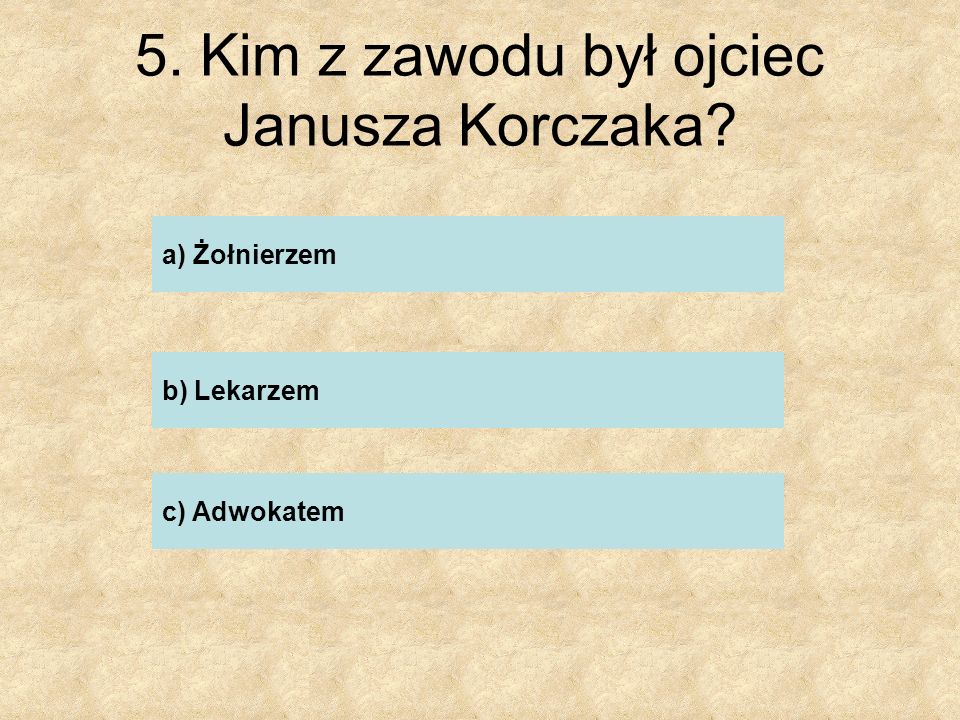 5. Kim z zawodu był ojciec Janusza Korczaka