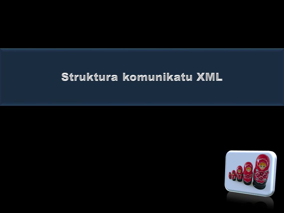 Struktura komunikatu XML