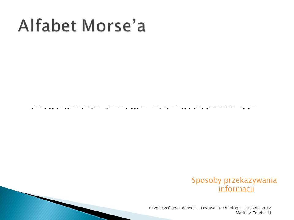 Alfabet Morse’a Sposoby przekazywania.