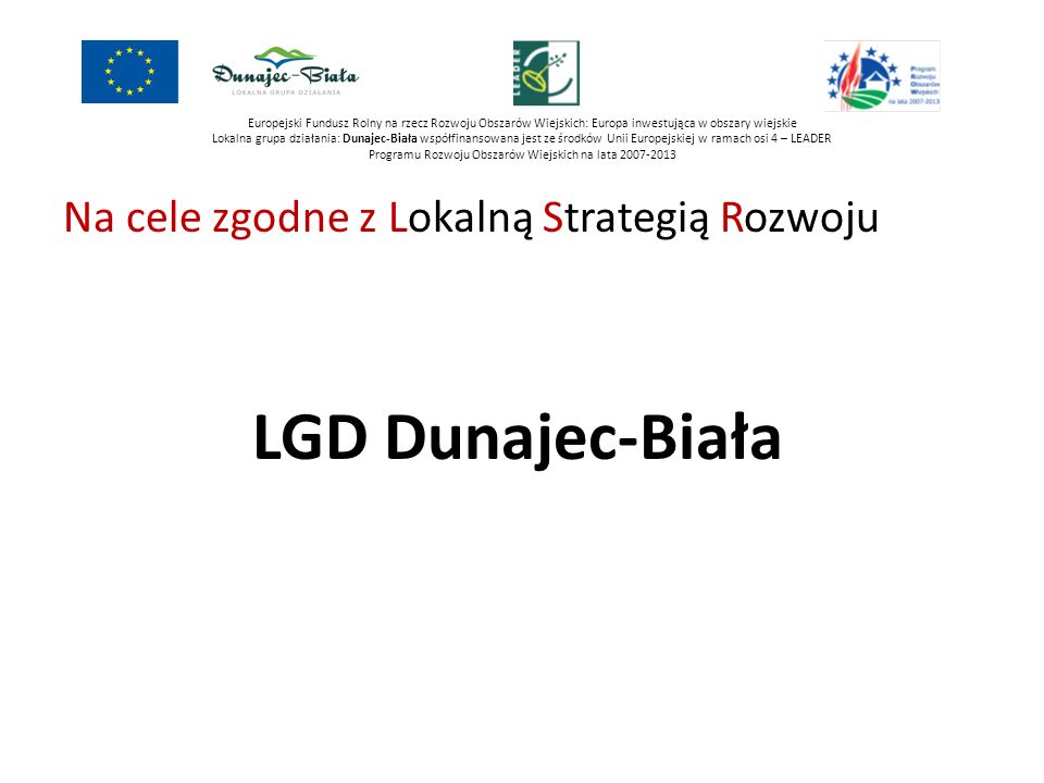 LGD Dunajec-Biała Na cele zgodne z Lokalną Strategią Rozwoju