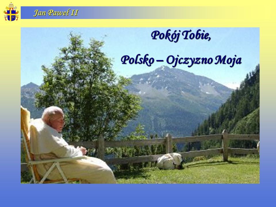 Pokój Tobie, Polsko – Ojczyzno Moja