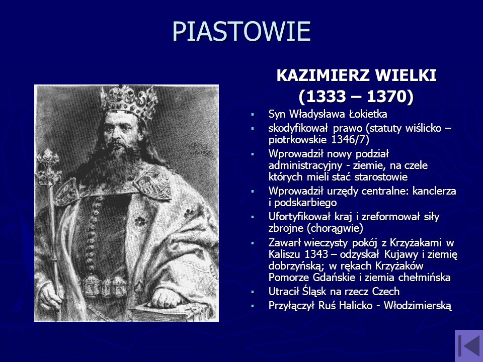 PIASTOWIE KAZIMIERZ WIELKI (1333 – 1370) Syn Władysława Łokietka