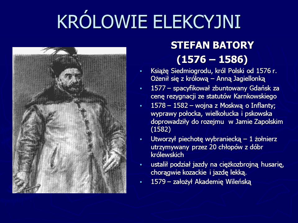 KRÓLOWIE ELEKCYJNI STEFAN BATORY (1576 – 1586)