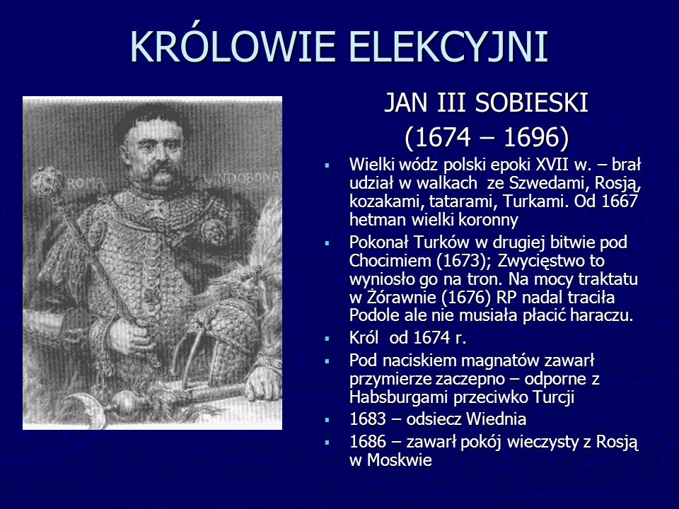 KRÓLOWIE ELEKCYJNI JAN III SOBIESKI (1674 – 1696)