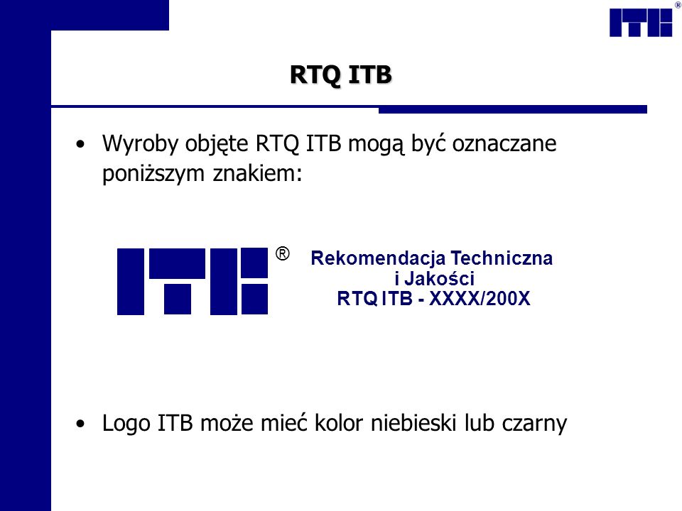 RTQ ITB Wyroby objęte RTQ ITB mogą być oznaczane poniższym znakiem: