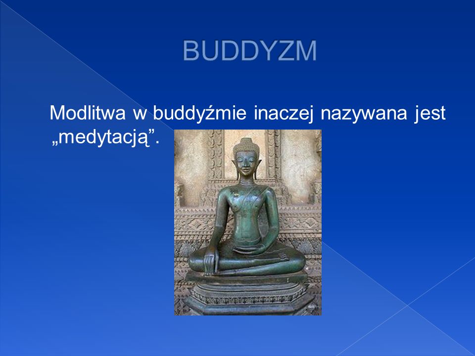 BUDDYZM Modlitwa w buddyźmie inaczej nazywana jest „medytacją .