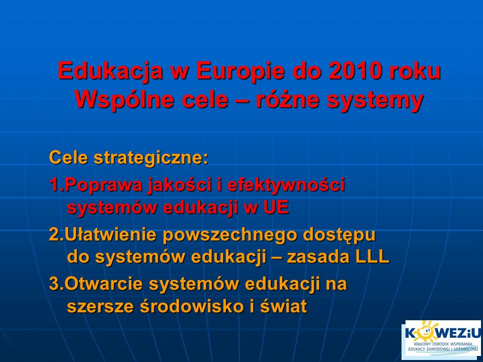Edukacja w Europie do 2010 roku Wspólne cele – różne systemy