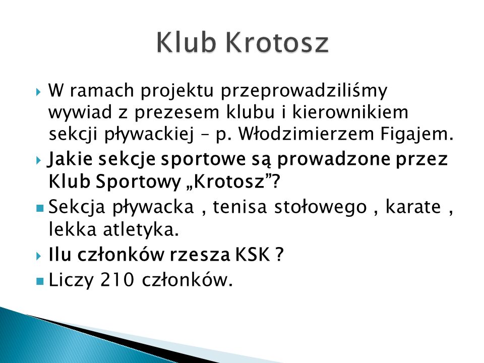 Klub Krotosz W ramach projektu przeprowadziliśmy wywiad z prezesem klubu i kierownikiem sekcji pływackiej – p. Włodzimierzem Figajem.