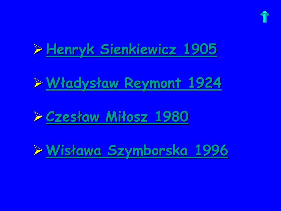 Henryk Sienkiewicz 1905 Władysław Reymont 1924 Czesław Miłosz 1980 Wisława Szymborska 1996