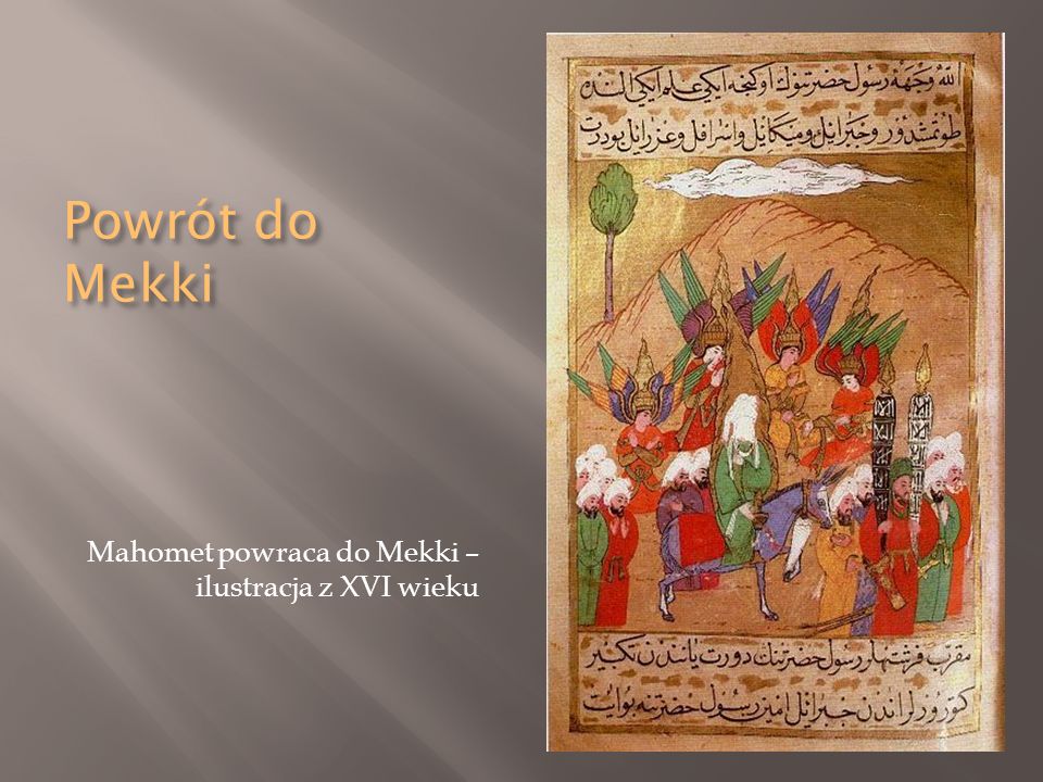 Powrót do Mekki Mahomet powraca do Mekki – ilustracja z XVI wieku