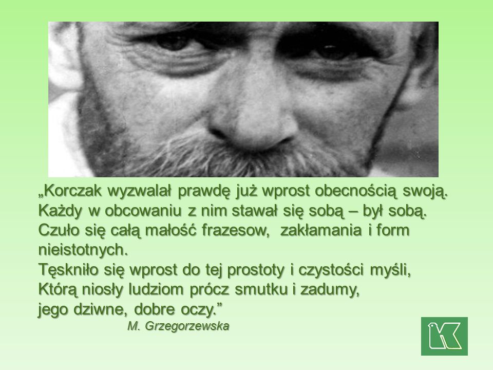„Korczak wyzwalał prawdę już wprost obecnością swoją.