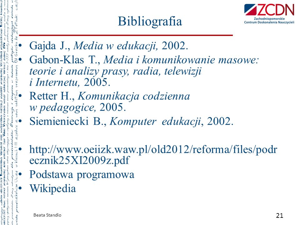 Bibliografia Gajda J., Media w edukacji, 2002.