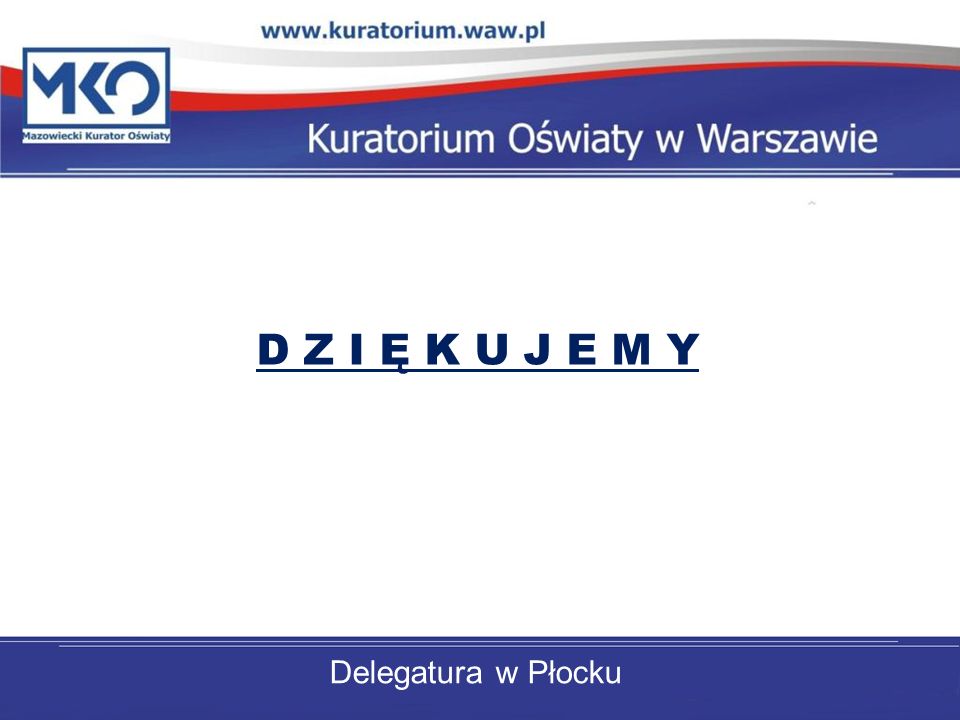 D Z I Ę K U J E M Y Delegatura w Płocku