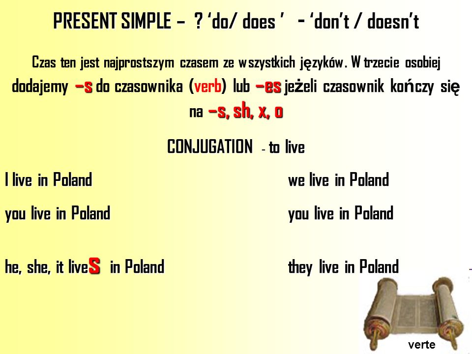 PRESENT SIMPLE – ‘do/ does ’ - ‘don’t / doesn’t