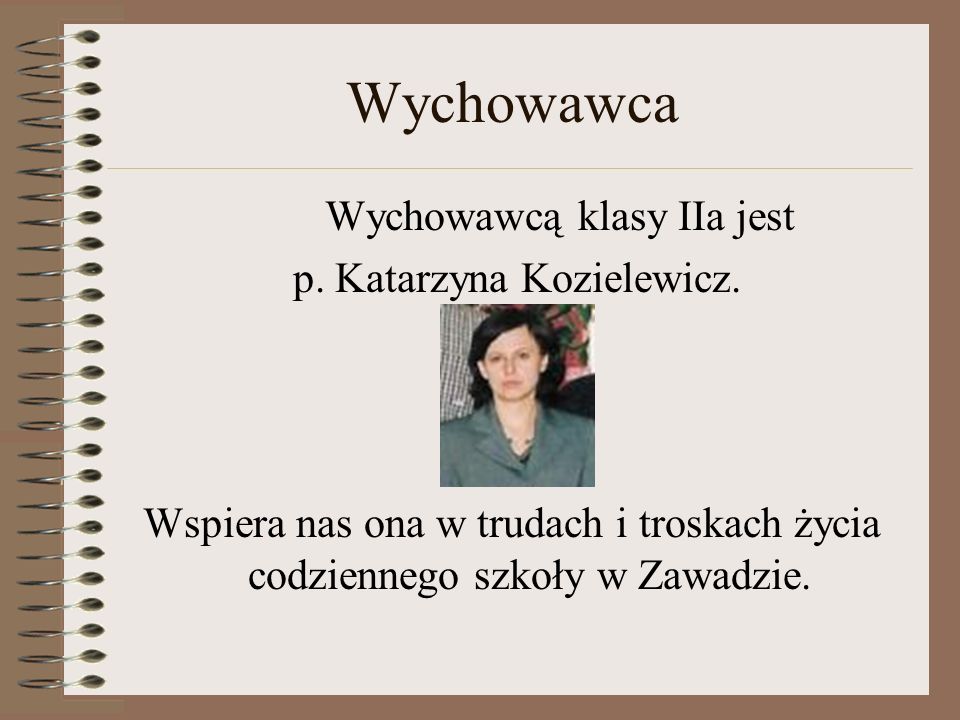 Wychowawca Wychowawcą klasy IIa jest p. Katarzyna Kozielewicz.