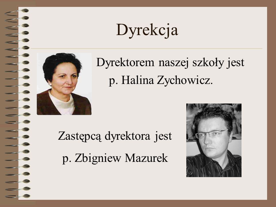Dyrekcja Dyrektorem naszej szkoły jest p. Halina Zychowicz.