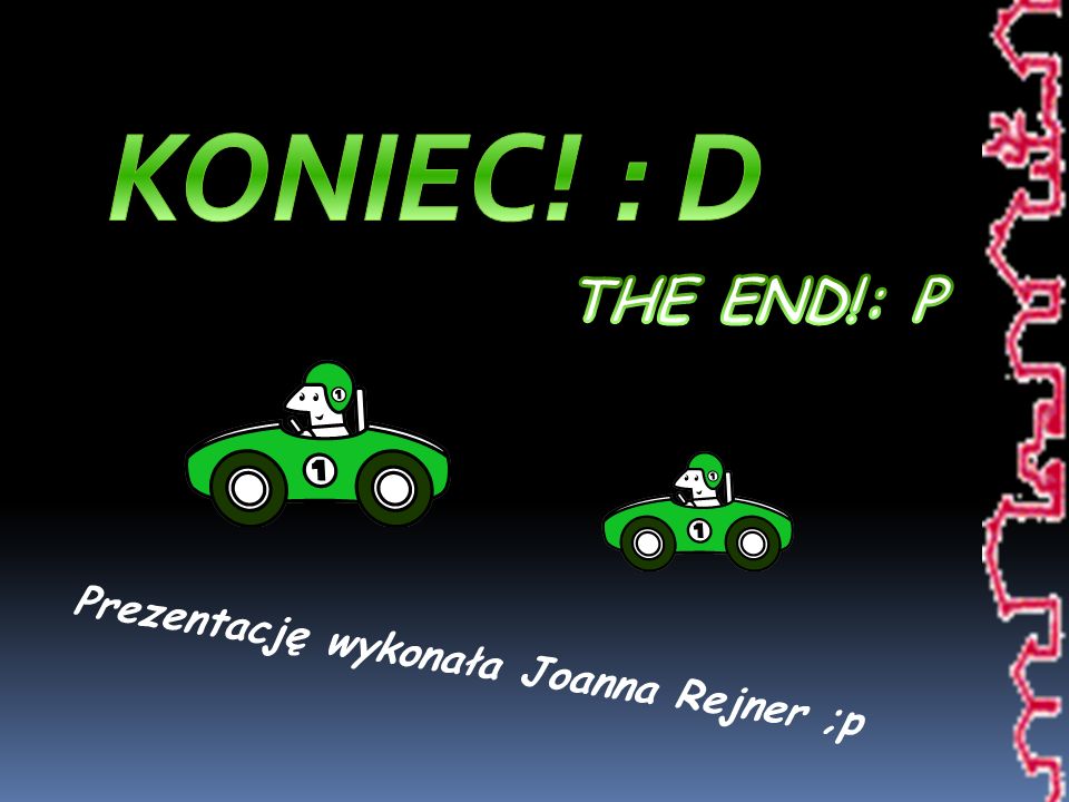KONIEC! : D THE END!: P Prezentację wykonała Joanna Rejner ;p