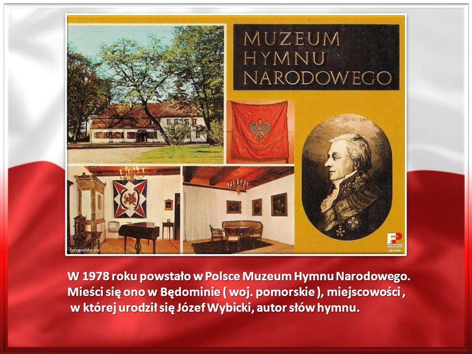W 1978 roku powstało w Polsce Muzeum Hymnu Narodowego.
