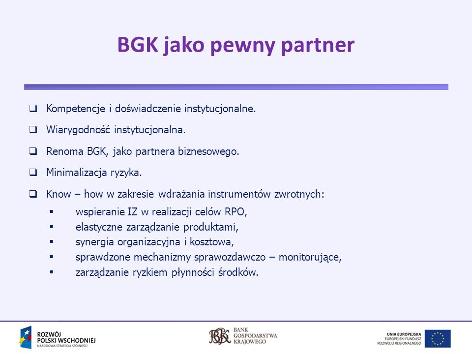 BGK jako pewny partner Kompetencje i doświadczenie instytucjonalne.