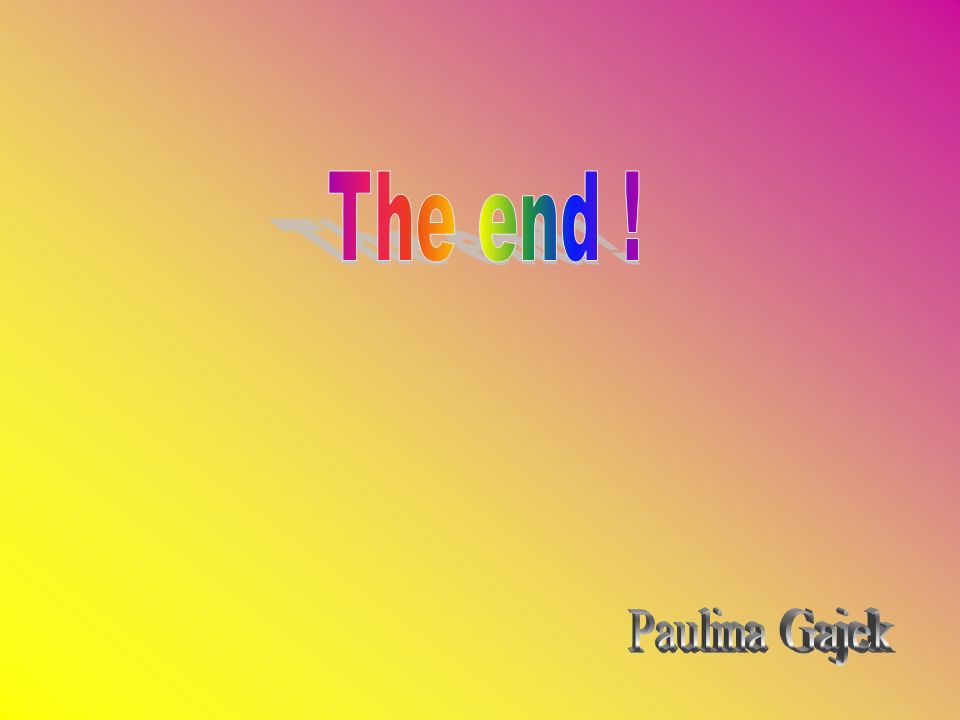 The end ! Paulina Gajek