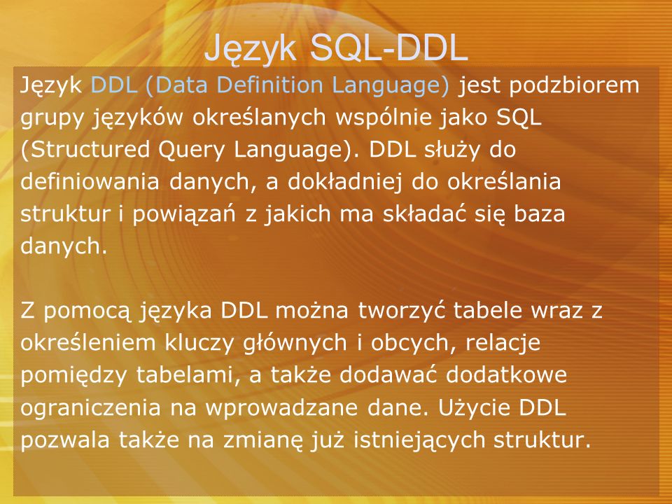 Język SQL-DDL Język DDL (Data Definition Language) jest podzbiorem
