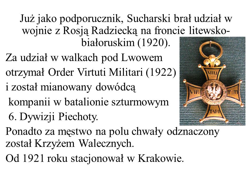 Już jako podporucznik, Sucharski brał udział w wojnie z Rosją Radziecką na froncie litewsko-białoruskim (1920).